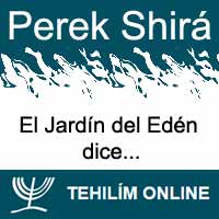 Perek Shirá : El Jardín del Edén dice