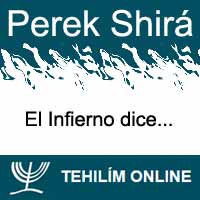 Perek Shirá : El Guehinóm (Infierno) dice