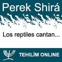 Perek Shirá : Los reptiles cantan