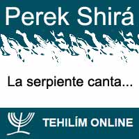 Perek Shirá : La serpiente canta