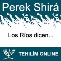Perek Shirá : Los Ríos dicen