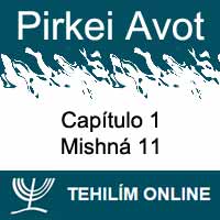 Pirkei Avot - Mishná 11 - Capítulo 1