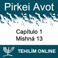 Pirkei Avot - Mishná 13 - Capítulo 1