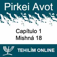 Pirkei Avot - Mishná 18 - Capítulo 1