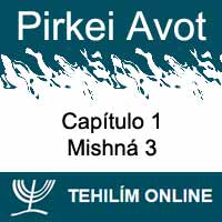 Pirkei Avot - Mishná 3 - Capítulo 1