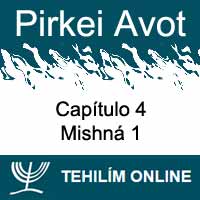Pirkei Avot - Mishná 1 - Capítulo 4