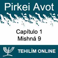 Pirkei Avot - Mishná 9 - Capítulo 1