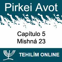 Pirkei Avot - Mishná 23 - Capítulo 5